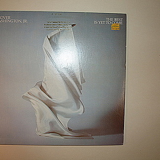 The Best Is Yet To Come by Grover Washington, Jr.