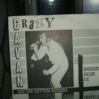 a side rockabilly rules ok/ b side trouble trouble by Crazy Cavan And The Rhythm Rockers