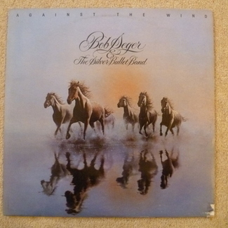 Against The Wind by Bob Seger And The Silver Bullet Band