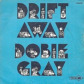 Drift Away by Dobie Gray