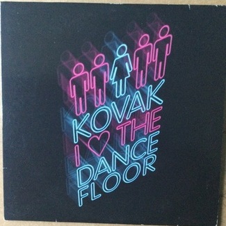 I Love The Dancefloor by Kovak
