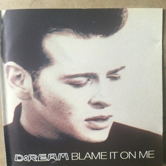 Blame It On Me by D:Ream
