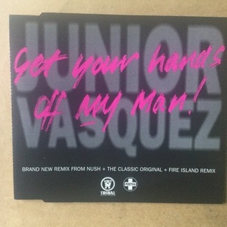 Get Your Hands Off My Man by Junior Vasquez