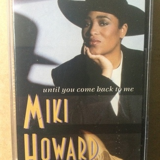Until You Come Back To Me (That's What I'm Gonna Do) by Miki Howard