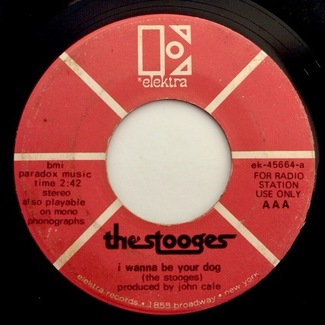 I Wanna Be Your Dog / I Wanna Be Your Dog by The Stooges