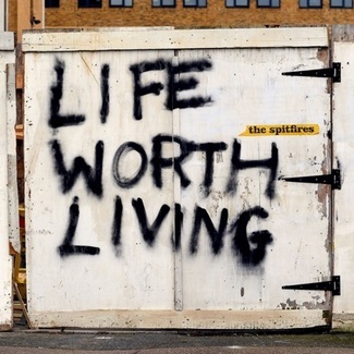 Life Worth Living by The Spitfires