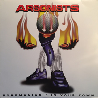 Pyromaniax / In Your Town by The Arsonists