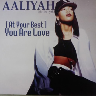 At Your Best (You Are Love) by Aaliyah