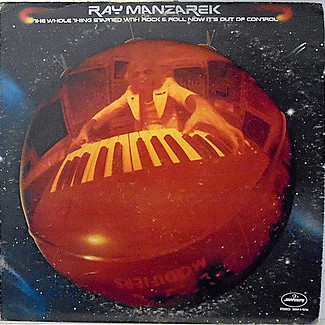The Whole Thing Started With Rock & Roll Now It's Out Of Control by Ray Manzarek