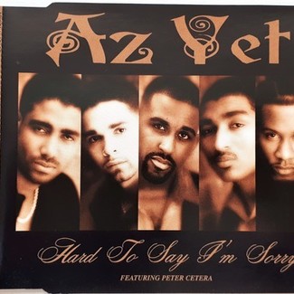 Hard To Say I'm Sorry by Az Yet Featuring Peter Cetera