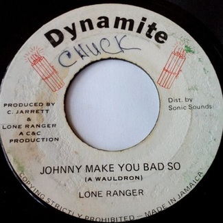Johnny Make You Bad So+Outside Right by Lone Ranger