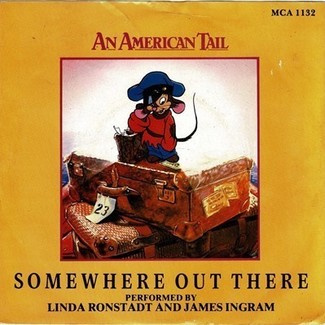 Somewhere Out There / Somewhere Out There (Instrumental) by Linda Ronstadt, James Ingram