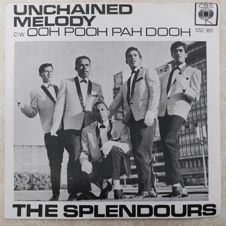Unchained Melody / Ooh Pooh Pah Dooh by The Splendours