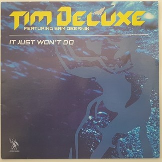 It Just Won't Do by Tim Deluxe Featuring Sam Obernik