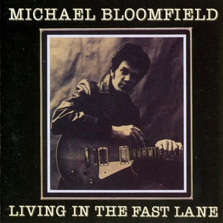 Living In The Fast Lane by Michael Bloomfield
