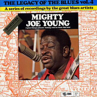 The Legacy Of The Blues Vol. 4 by Mighty Joe Young