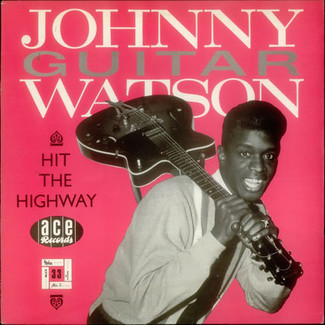 Hit The Highway by Johnny Guitar Watson