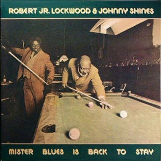 Mister Blues Is Back To Stay by Robert Jr. Lockwood & Johnny Shines