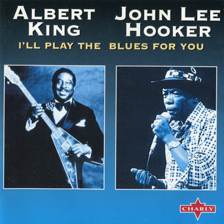 I'll Play The Blues For You by Albert King, John Lee Hooker