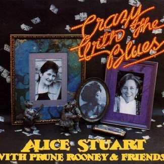 Crazy With The Blues by Alice Stuart With Prune Rooney & Friends