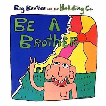 Be A Brother by Big Brother & The Holding Company