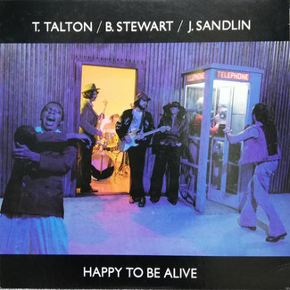 Happy To Be Alive by T. Talton / B. Stewart / J. Sandlin