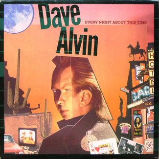Every Night About This Time by Dave Alvin