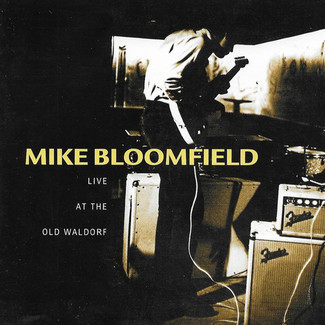 Live At The Old Waldorf by Mike Bloomfield
