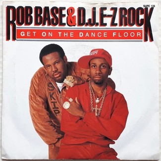Get On The Dance Floor by Rob Base & D.j. E-z Rock