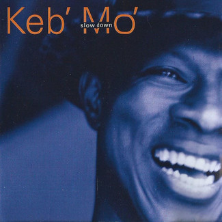 Slow Down by Keb Mo