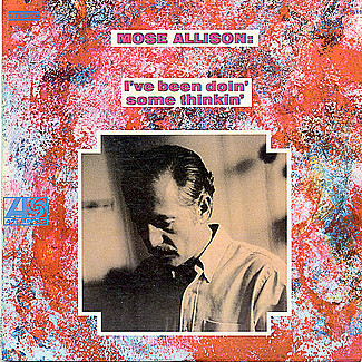 I've Been Doin' Some Thinkin' by Mose Allison