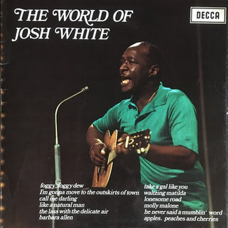The World Of Josh White by Josh White