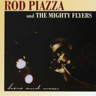 Here And Now by Rod Piazza & The Mighty Flyers