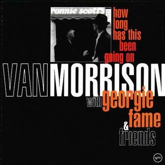 How Long Has This Been Going On by Van Morrison With Georgie Fame & Friends