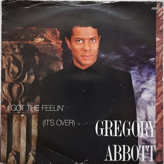 I Got The Feelin' (It's Over) by Gregory Abbott