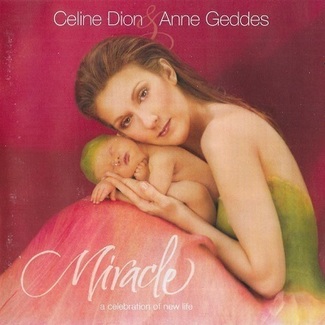Miracle by Celine Dion & Anne Geddes