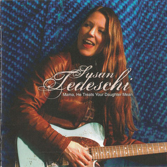 Mama, He Treats Your Daughter Mean by Susan Tedeschi
