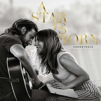 A Star Is Born Soundtrack by Lady Gaga & Bradley Cooper