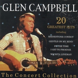 The Concert Collection (20 Greatest Hits) by Glen Campbell