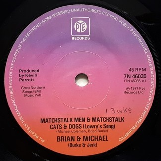 Matchstalk Men And Matchstalk Cats And Dogs (Lowry's Song) by Brian & Michael (burke & Jerk)