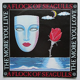 The More You Live, The More You Love by A Flock Of Seagulls