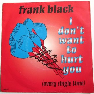 I Don't Want To Hurt You by Frank Black