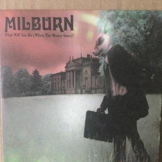 What Will You Do (When The Money Goes?) by Milburn