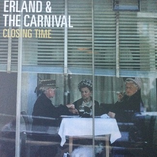 Closing Time by Erland And The Carnival
