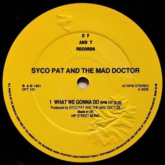 What We Gonna Do by Syco Pat And The Mad Doctor