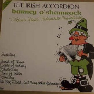 The Irish Accordion - Barney O'Shamrock Plays Your Favourite Melodies by Barney O'shamrock