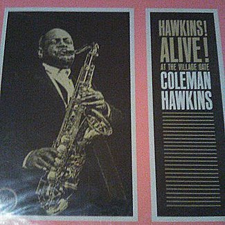 Hawkins! Alive! At The Village Gate by Coleman Hawkins