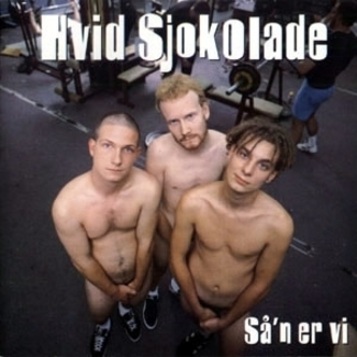 Så'n Er Vi by Hvid Sjokolade