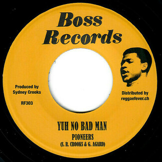 Yuh No Bad Man / Trouble Deh A Bush by The Pioneers