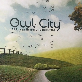 All Things Bright And Beautiful by Owl City